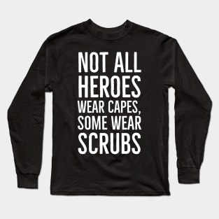 Not All Heroes Wear Capes Long Sleeve T-Shirt